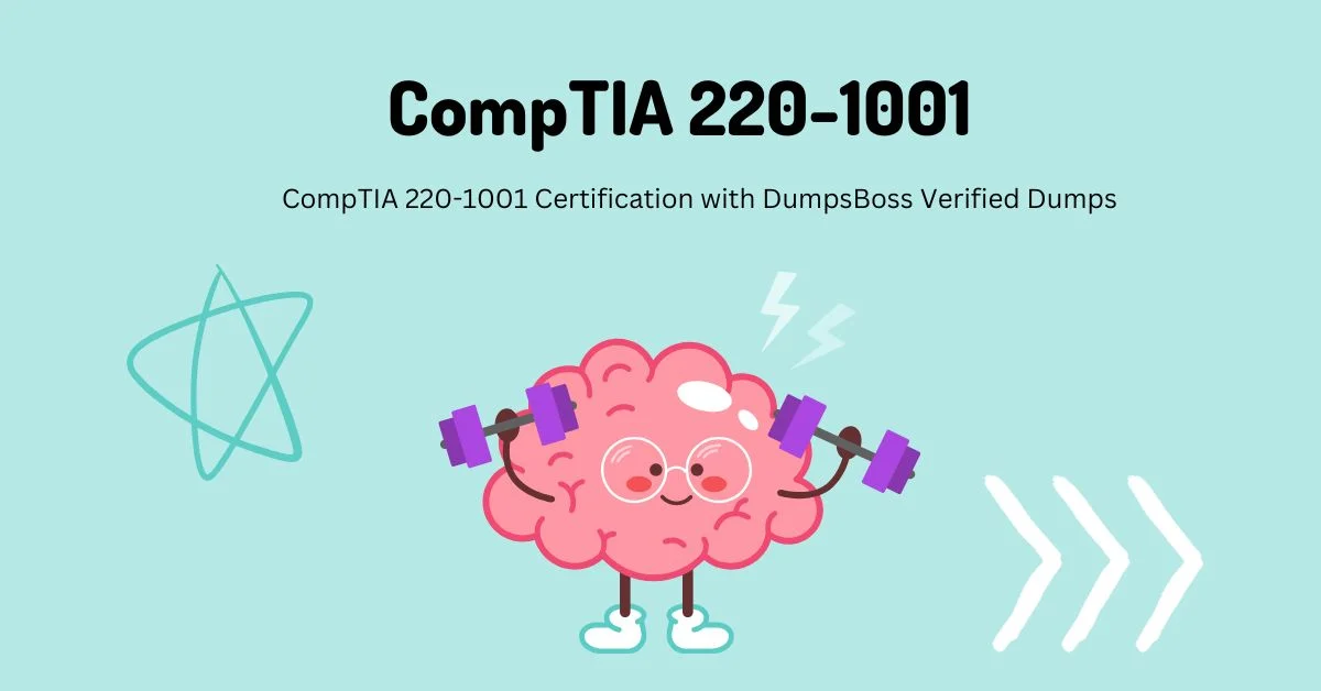 CompTIA 220-1001 Certification with DumpsBoss Verified Dumps